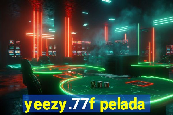 yeezy.77f pelada